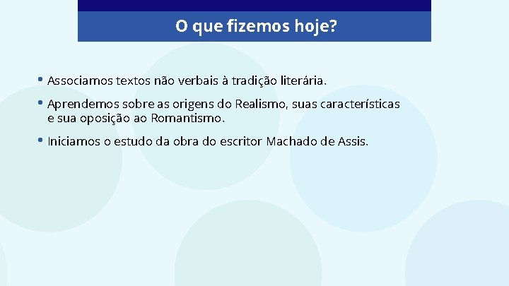 O que fizemos hoje? • Associamos textos não verbais à tradição literária. • Aprendemos