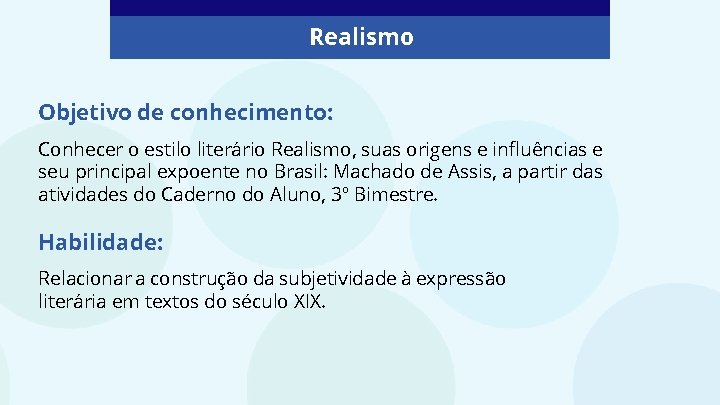 Realismo Objetivo de conhecimento: Conhecer o estilo literário Realismo, suas origens e influências e