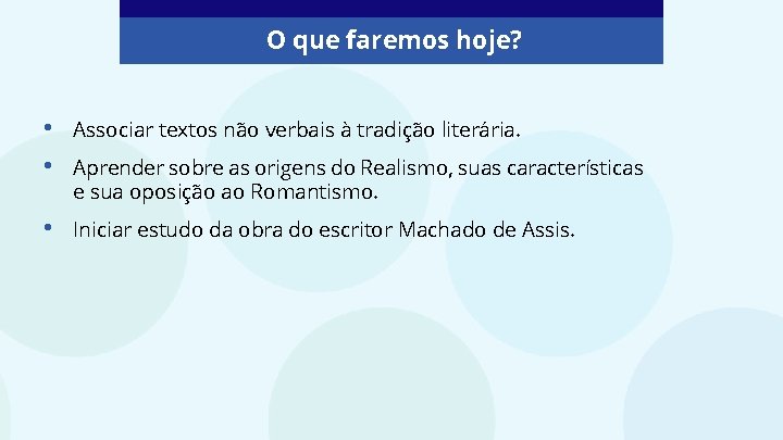 O que faremos hoje? • • Associar textos não verbais à tradição literária. •