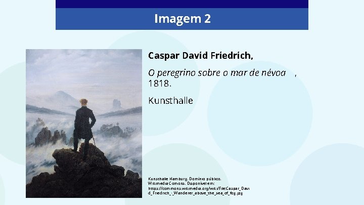 Imagem 2 Caspar David Friedrich, O peregrino sobre o mar de névoa , 1818.