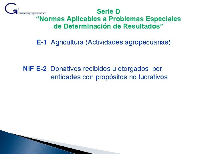 Serie D “Normas Aplicables a Problemas Especiales de Determinación de Resultados” E-1 Agricultura (Actividades
