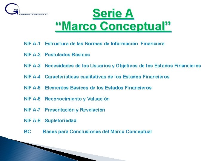 Serie A “Marco Conceptual” NIF A-1 Estructura de las Normas de Información Financiera NIF