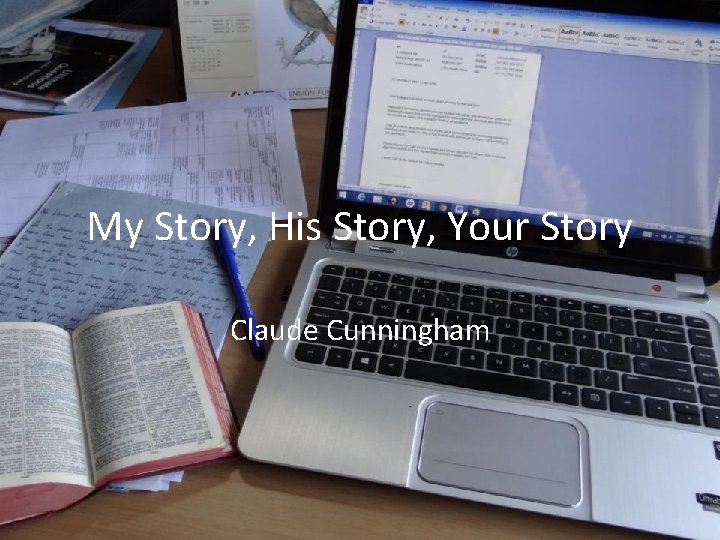 My Story, His Story, Your Story Claude Cunningham 