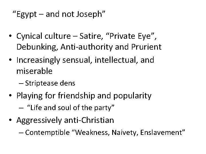 “Egypt – and not Joseph” • Cynical culture – Satire, “Private Eye”, Debunking, Anti-authority