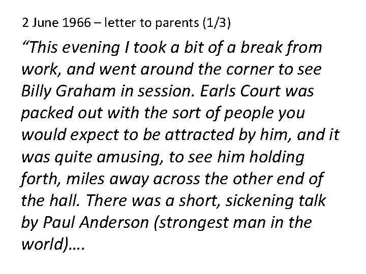 2 June 1966 – letter to parents (1/3) “This evening I took a bit
