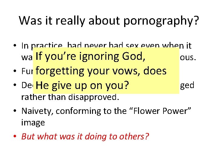 Was it really about pornography? • In practice, had never had sex even when