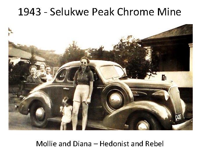 1943 - Selukwe Peak Chrome Mine Mollie and Diana – Hedonist and Rebel 