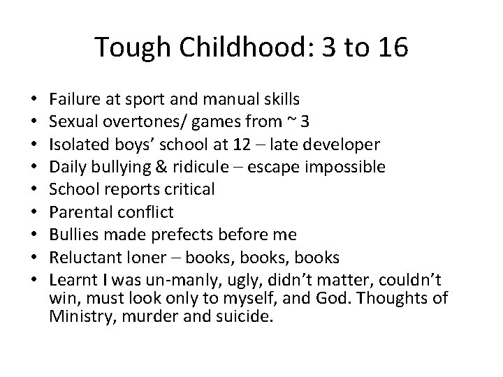 Tough Childhood: 3 to 16 • • • Failure at sport and manual skills