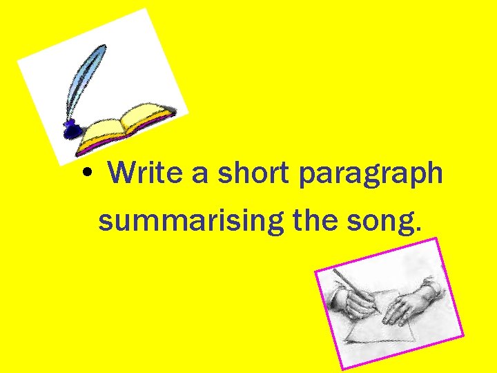  • Write a short paragraph summarising the song. 