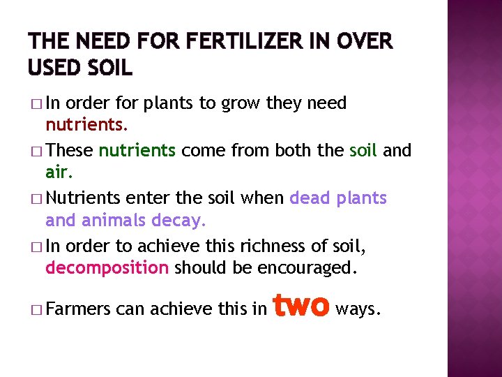 THE NEED FOR FERTILIZER IN OVER USED SOIL � In order for plants to