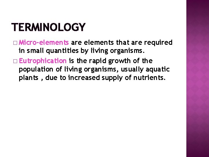 TERMINOLOGY � Micro-elements are elements that are required in small quantities by living organisms.