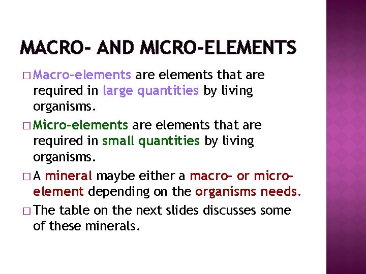 MACRO- AND MICRO-ELEMENTS � Macro-elements are elements that are required in large quantities by MACRO- AND MICRO-ELEMENTS � Macro-elements are elements that are required in large quantities by