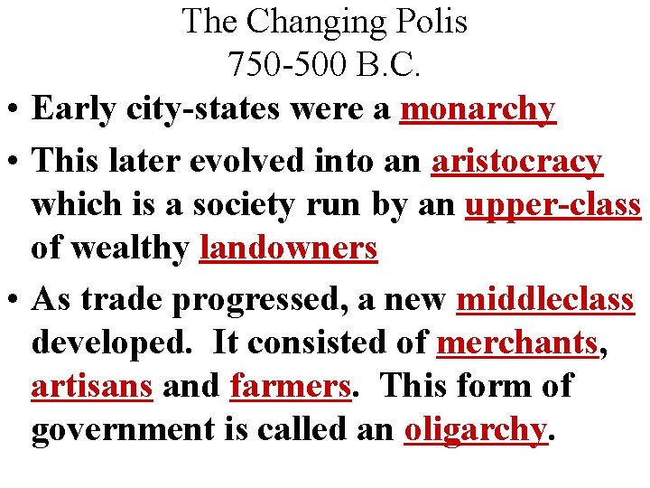 The Changing Polis 750 -500 B. C. • Early city-states were a monarchy •