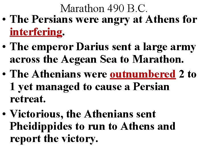  • • Marathon 490 B. C. The Persians were angry at Athens for