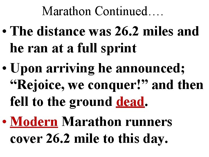 Marathon Continued…. • The distance was 26. 2 miles and he ran at a