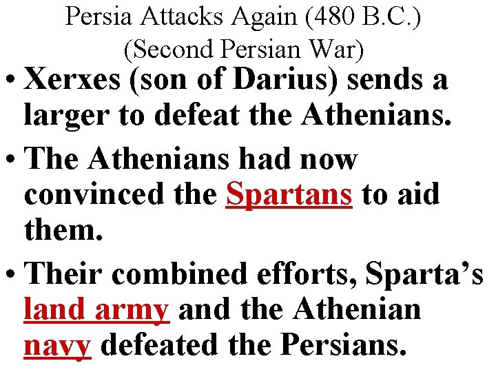 Persia Attacks Again (480 B. C. ) (Second Persian War) • Xerxes (son of