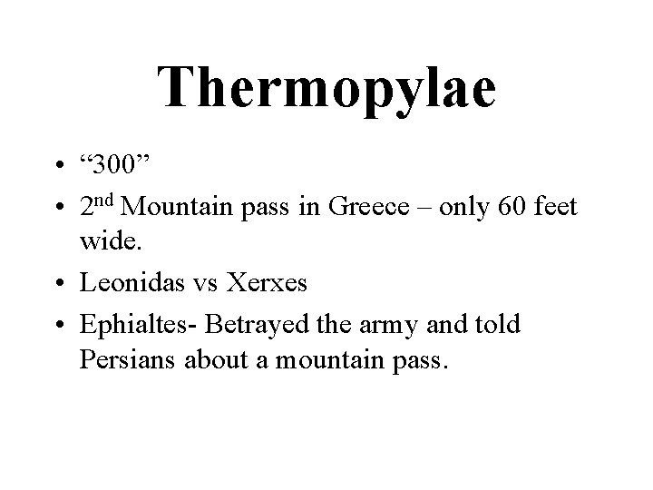 Thermopylae • “ 300” • 2 nd Mountain pass in Greece – only 60