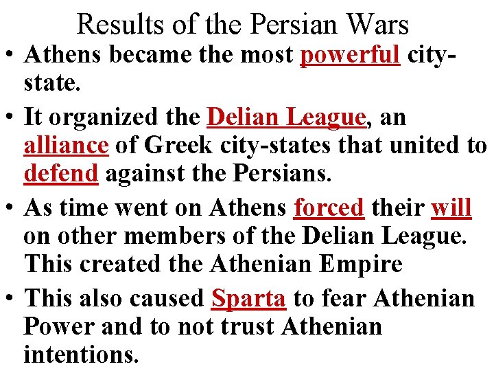 Results of the Persian Wars • Athens became the most powerful citystate. • It