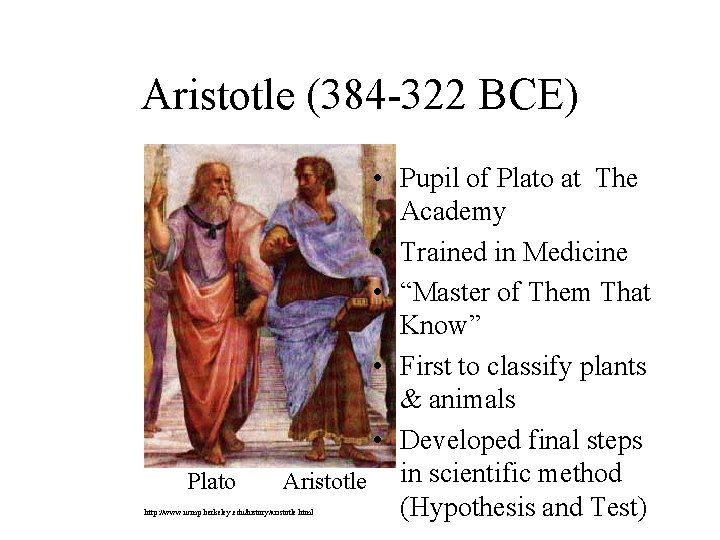 Aristotle (384 -322 BCE) Plato • Pupil of Plato at The Academy • Trained