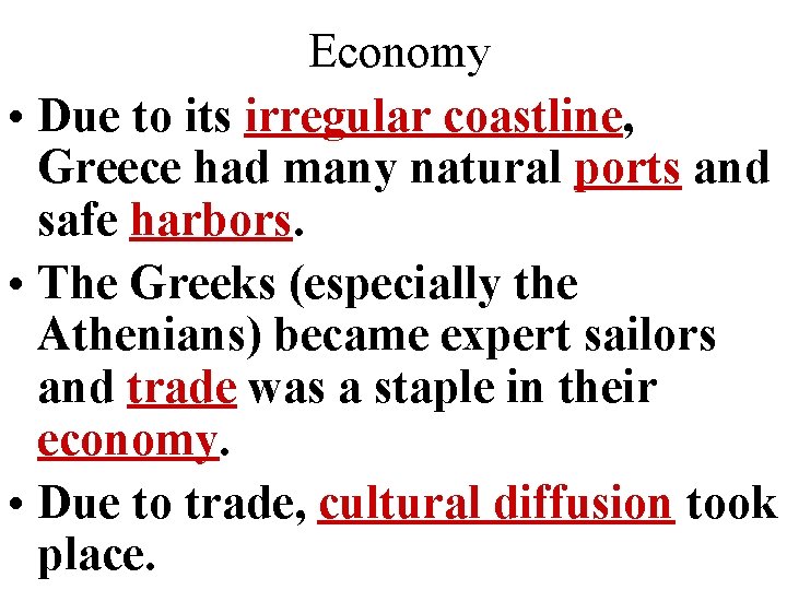 Economy • Due to its irregular coastline, Greece had many natural ports and safe