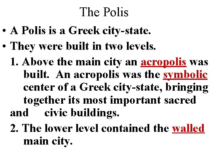 The Polis • A Polis is a Greek city-state. • They were built in