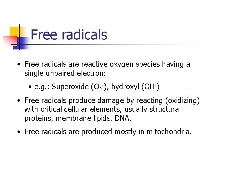 Free radicals • Free radicals are reactive oxygen species having a single unpaired electron: