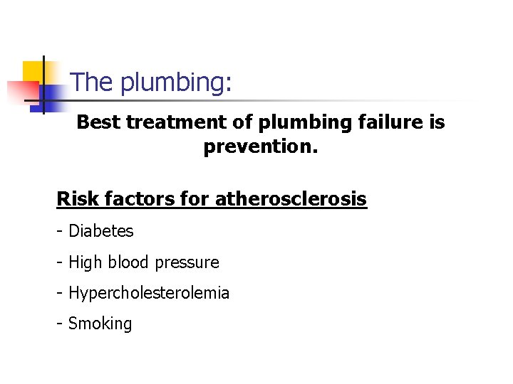 The plumbing: Best treatment of plumbing failure is prevention. Risk factors for atherosclerosis -