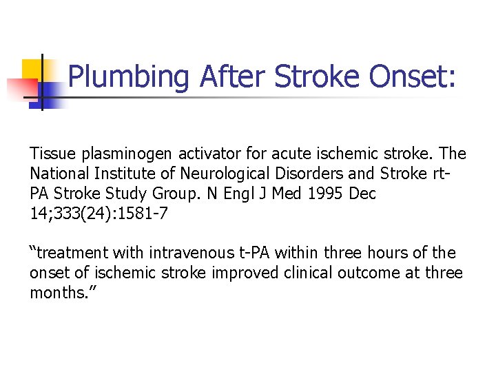 Plumbing After Stroke Onset: Tissue plasminogen activator for acute ischemic stroke. The National Institute