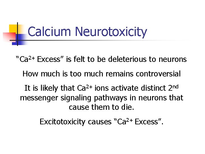 Calcium Neurotoxicity “Ca 2+ Excess” is felt to be deleterious to neurons How much