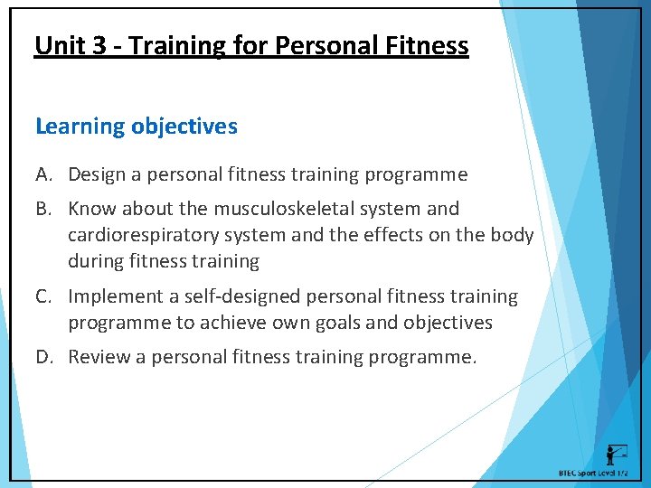 Unit 3 - Training for Personal Fitness Learning objectives A. Design a personal fitness