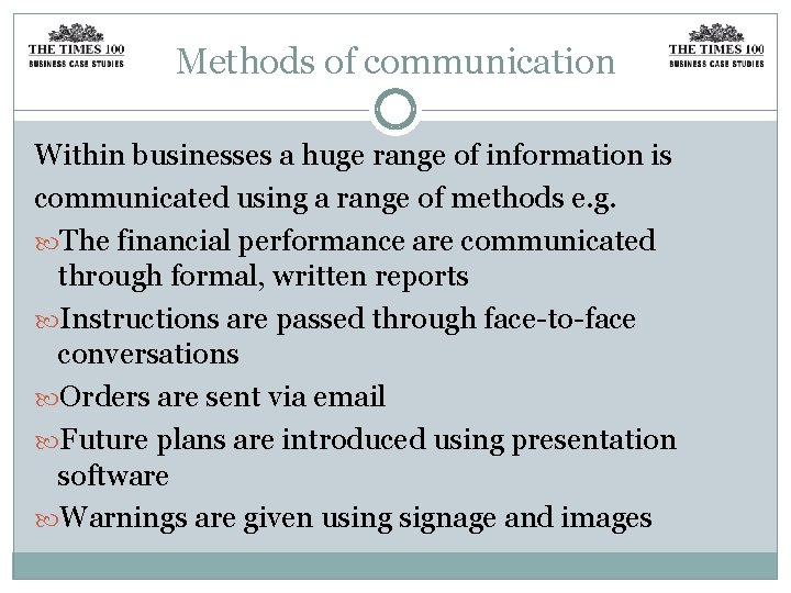 Methods of communication Within businesses a huge range of information is communicated using a