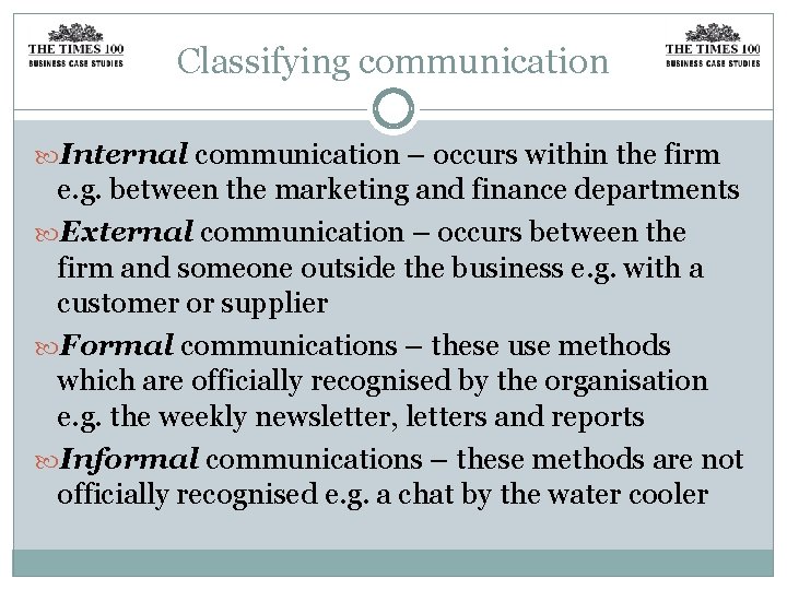 Classifying communication Internal communication – occurs within the firm e. g. between the marketing