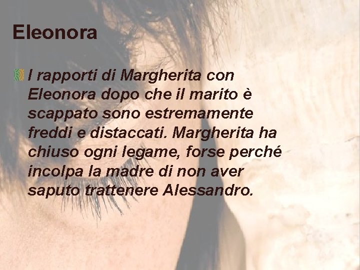 Eleonora I rapporti di Margherita con Eleonora dopo che il marito è scappato sono