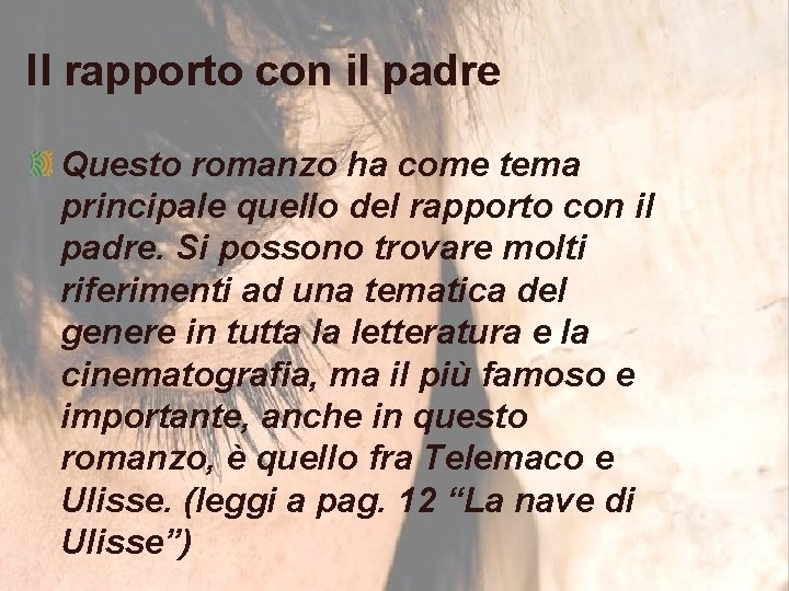 Il rapporto con il padre Questo romanzo ha come tema principale quello del rapporto