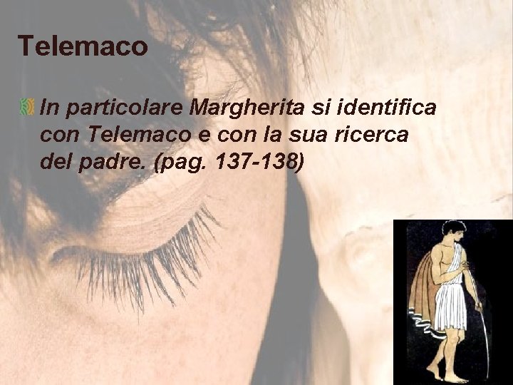 Telemaco In particolare Margherita si identifica con Telemaco e con la sua ricerca del
