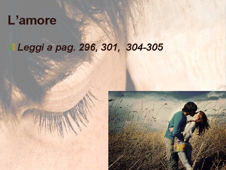 L’amore Leggi a pag. 296, 301, 304 -305 