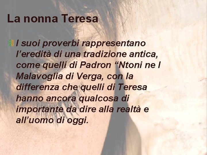 La nonna Teresa I suoi proverbi rappresentano l’eredità di una tradizione antica, come quelli