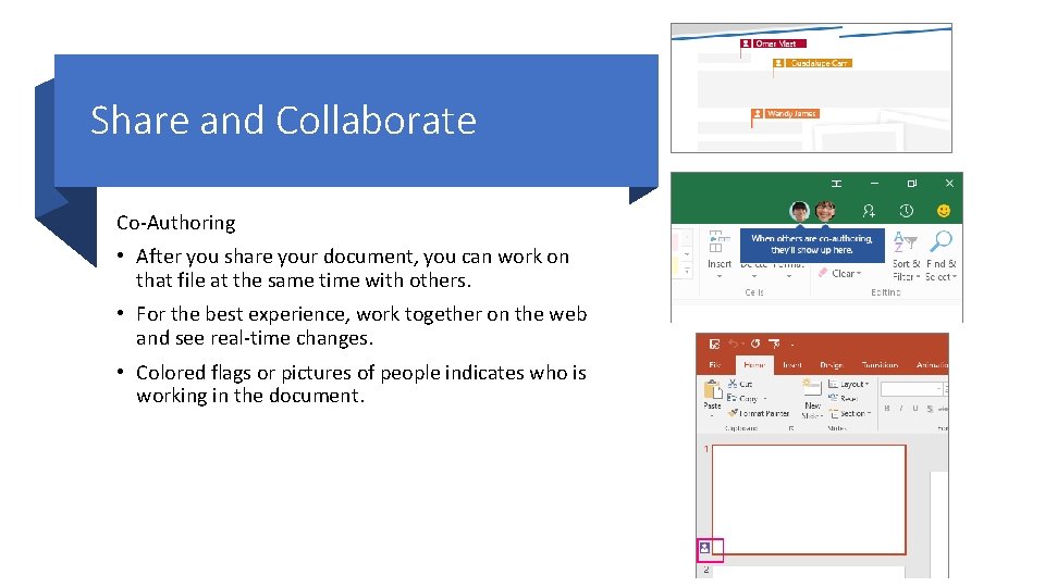 Share and Collaborate Co-Authoring • After you share your document, you can work on