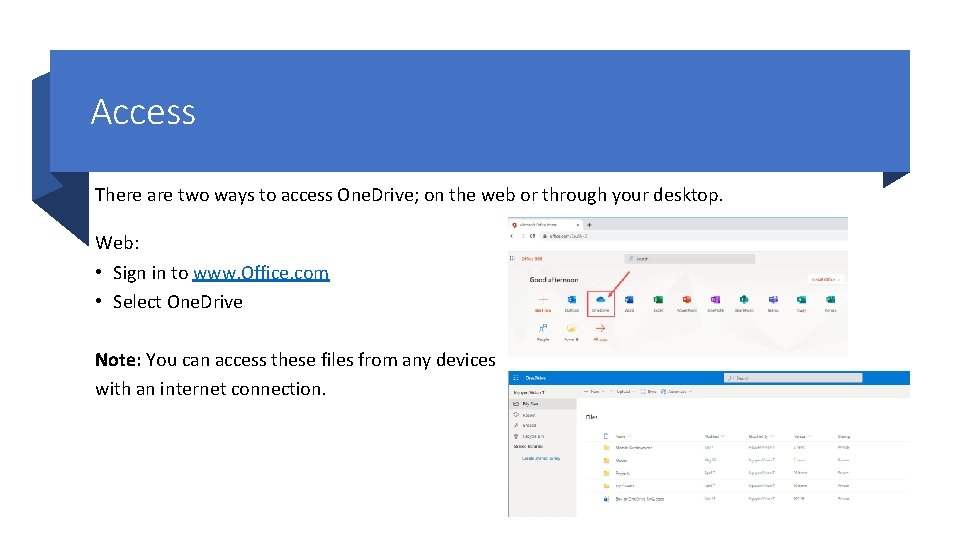Access There are two ways to access One. Drive; on the web or through
