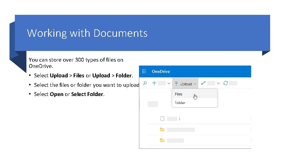 Working with Documents You can store over 300 types of files on One. Drive.