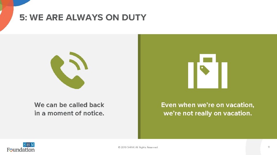 5: WE ARE ALWAYS ON DUTY We can be called back in a moment