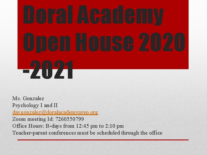 Doral Academy Open House 2020 -2021 Ms. Gonzalez Psychology I and II daygonzalez@doralacademyprep. org