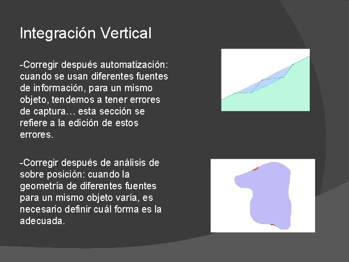 Integración Vertical -Corregir después automatización: cuando se usan diferentes fuentes de información, para un