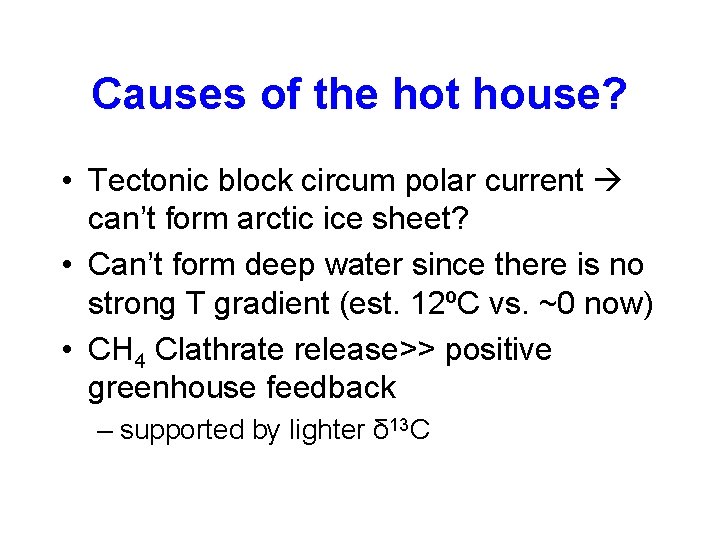 Causes of the hot house? • Tectonic block circum polar current can’t form arctic