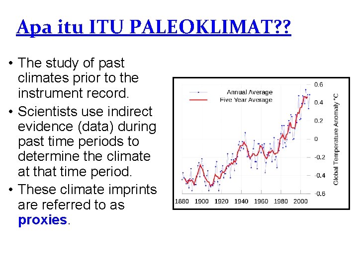 Apa itu ITU PALEOKLIMAT? ? • The study of past climates prior to the