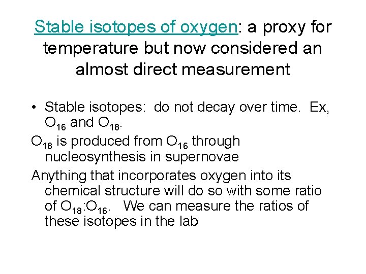 Stable isotopes of oxygen: a proxy for temperature but now considered an almost direct
