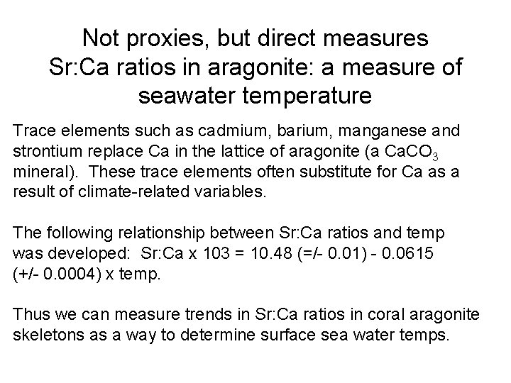 Not proxies, but direct measures Sr: Ca ratios in aragonite: a measure of seawater