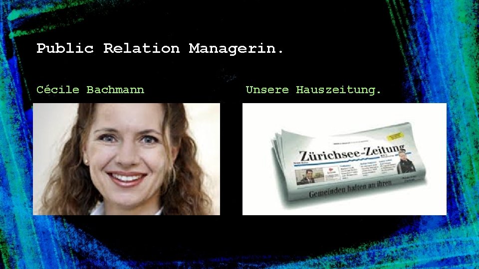 Public Relation Managerin. Cécile Bachmann Unsere Hauszeitung. 