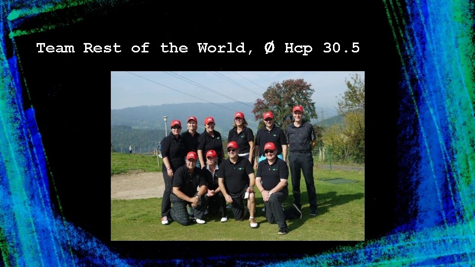 Team Rest of the World, Ø Hcp 30. 5 