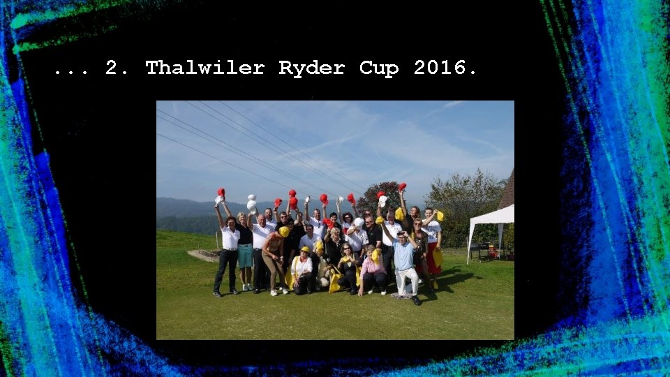 . . . 2. Thalwiler Ryder Cup 2016. 